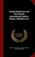 Daniel Ricketson and His Friends [Microform]; Letters, Poems, Sketches, Etc.