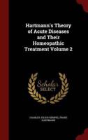 Hartmann's Theory of Acute Diseases and Their Homeopathic Treatment Volume 2