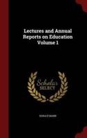 Lectures and Annual Reports on Education Volume 1