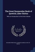 The Great Doomesday Book of Ipswich; Liber Sextus