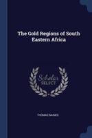 The Gold Regions of South Eastern Africa