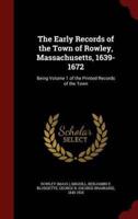 The Early Records of the Town of Rowley, Massachusetts, 1639-1672