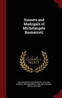 Sonnets and Madrigals of Michelangelo Buonarroti;