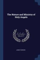 The Nature and Ministry of Holy Angels