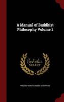 A Manual of Buddhist Philosophy Volume 1