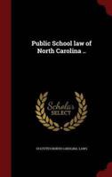 Public School Law of North Carolina ..