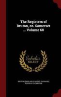 The Registers of Bruton, Co. Somerset ... Volume 60