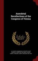 Anecdotal Recollections of the Congress of Vienna