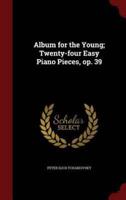 Album for the Young; Twenty-Four Easy Piano Pieces, Op. 39