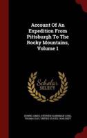 Account Of An Expedition From Pittsburgh To The Rocky Mountains, Volume 1