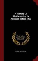 A History of Mathematics in America Before 1900