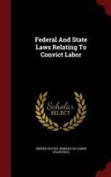 Federal and State Laws Relating to Convict Labor