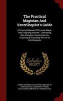 The Practical Magician And Ventriloquist's Guide