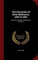 The Chronicles Of Early Melbourne, 1835 To 1852