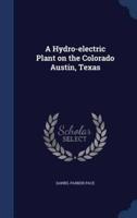 A Hydro-Electric Plant on the Colorado Austin, Texas