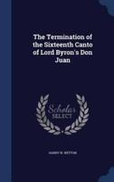 The Termination of the Sixteenth Canto of Lord Byron's Don Juan