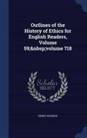 Outlines of the History of Ethics for English Readers, Volume 59; Volume 718