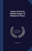 Songs of Zion by Hebrew Singers of Mediaeval Times