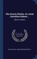 The Graves-Ditzler, Or, Great Carrollton Debate ...