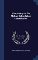 The Botany of the Afghan Delimitation Commission