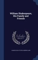 William Shakespeare, His Family and Friends