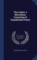 The Casket, a Miscellany, Consisting of Unpublished Poems