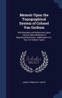 Memoir Upon the Topographical System of Colonel Van Gorkum