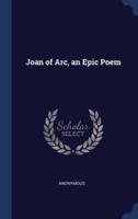 Joan of Arc, an Epic Poem