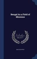 Bengal As a Field of Missions