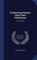 Professional Women Upon Their Professions