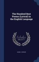 The Hundred Best Poems (Lyrical) in the English Language