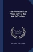 The Preservation of Wood by Coal-Tar and Its Products