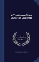 A Treatise on Citrus Culture in California