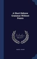 A Short Hebrew Grammar Without Points
