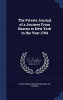 The Private Journal of a Journey From Boston to New York in the Year 1704