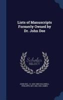 Lists of Manuscripts Formerly Owned by Dr. John Dee