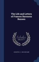 The Life and Letters of Frances Baroness Bunsen