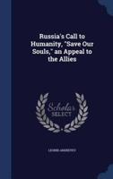 Russia's Call to Humanity, "Save Our Souls," an Appeal to the Allies