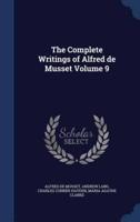 The Complete Writings of Alfred De Musset Volume 9