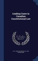 Leading Cases in Canadian Constitutional Law