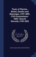 Town of Weston. Births, Deaths and Marriages, 1707-1850. 1703-Gravestones-1900. Church Records, 1709-1825