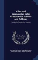 Allen and Greenough's Latin Grammar for Schools and Colleges