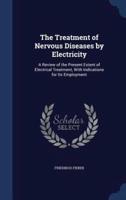 The Treatment of Nervous Diseases by Electricity