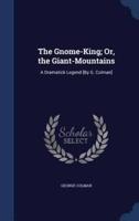 The Gnome-King; Or, the Giant-Mountains