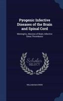 Pyogenic Infective Diseases of the Brain and Spinal Cord