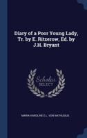 Diary of a Poor Young Lady, Tr. By E. Ritzerow, Ed. By J.H. Bryant