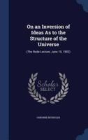 On an Inversion of Ideas As to the Structure of the Universe