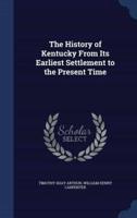 The History of Kentucky From Its Earliest Settlement to the Present Time