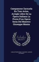 Campanone Zarzuela En Tres Actos, Arreglo Libre De La Ópera Italiana La Prova D'un Opera Seria Del Maestro Giuseppe Mazza