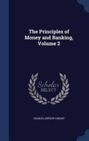 The Principles of Money and Banking, Volume 2